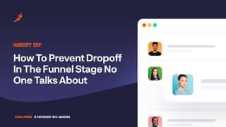 Handoff SOP: How To Prevent Dropoff In The Funnel Stage No One Talks About