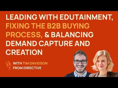 Leading with edutainment, B2B buying, and balancing demand capture with creation