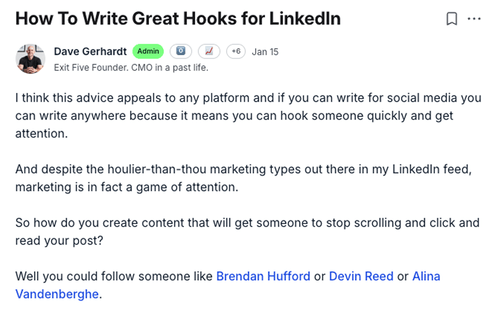 Dave Gerhardt, “How To Write Great Hooks for LinkedIn”: I think this advice appeals to any platform — marketing is a game of attention. Follow someone like Brendan Hufford, Devin Reed, or Alina Vandenberghe.